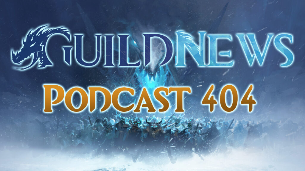 GuildNews Podcast 404